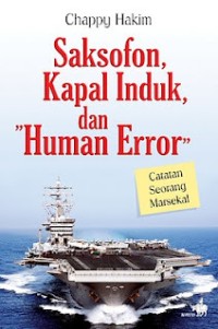 Saksofon kapal induk, dan human error : catatan seorang marsekal