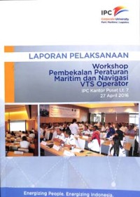 Laporan pelaksanaan workshop pembekalan peraturan maritim dan navigasi VTS operator 27 April 2016