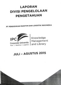 Laporan divisi pengelolaan pengetahuan PT pendidikan maritim dan logistik indonesia Juli - Agustus 2015
