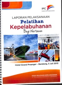Laporan pelaksanaan pelatihan kepelabuhanan bagi wartawan ; 5 Juli 2013