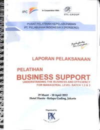 Laporan pelaksanaan pelatihan business support undrestanding the business and efficiency for managerial level batch 1, 2 & 3 : 29 Maret - 10 April 2012