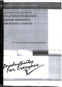 Laporan pelaksanaan pelatihan pelatihan penanganan barang berbahaya angkatan i, ii dan iii