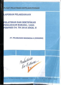 Laporan pelaksanaan pelatihan dan sertifikasi pengadaan barang / jasa perpres 54. th 2010 angk. II : 18 s.d 21 april 2011