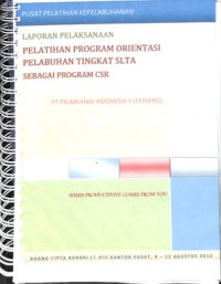 Laporan pelaksanaan pelatihan program orientasi pelabuhan tingkat slta sebagai program csr pt pelabuhan indonesia ii (persero)