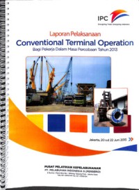 Laporan pelaksanaan conventional terminal operation bagi pekerja dalam masa percobaan tahun 2013 ; 20 s.d 22 Juni 2013