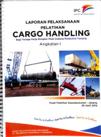 Laporan pelaksanaan pelatihan cargo handling bagi tenaga kerja bongkar muat cabang pelabuhan panjang angkatan i