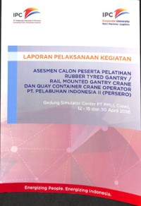 Laporan pelakanaan kegiatan asesmen calon peserta pelatihan rubber tyred gandry / rail mounted gantry crane dan quay container crane operator