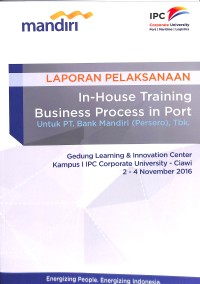 Laporan pelaksanaan In house training  business process in port untuk pt. bank mandiri tbk : 2-4 november 2016