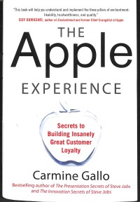 The Apple Experience: Secrets to Building Insanely Great Customer Loyalty