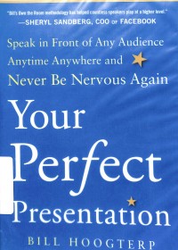 Your Perfect Presentation: Speak in Front of Any Audience Anytime Anywhere and Never Be Nervous Again