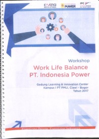 Workshop Work Life Balance PT. Indonesia Power Gedung Learning & Innovation Center Kampus I PT PMLI, Ciawi - Bogor Tahun 2017