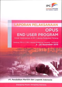 Laporan Pelaksanaan Opus End User Program Untuk Implementasi di IPC Cabang Pelabuhan Panjang (5 - 20 November 2015)