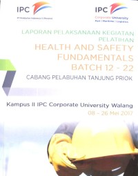 Laporan Pelaksanaan Kegiatan Pelatihan Health And Safety Fundamentals Batch 12-22 (08 - 26 Mei 2017)