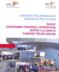 Laporan Pelaksanaan Kegiatan Pelatihan Basic Container Terminal Operation Batch I, II, Dan III Cabang Teluk Bayur (28 Februai - 16 Maret 2017)