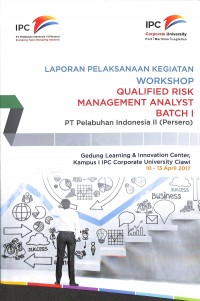 Laporan pelaksanaan kegiatan workshop qualified risk management analyst batch I 10 - 13 april 2017