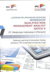 Laporan pelaksanaan kegiatan workshop qualified risk management analyst batch v 29 mei s.d 2 juni 2017