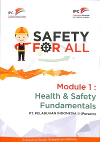 Safety for All Module 1 : Health & Safety Fundamentals : PT Pelabuhan Indonesia II ( Persero)