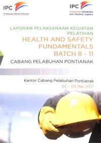 Laporan Pelaksanaan Kegiatan Pelatihan Health And Safety Fundamentals Batch 8 - 11 (02 - 05 Mei 2017)