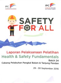 Safety for All: Laporan Pelaksanaan Pelatihan Health & Safety Fundamentals Batch 24 Cabang Pelabuhan Pangkal Balam & Tanjung Pandan 29-30 September 2016