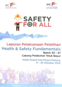 Safety for All: Laporan Pelaksanaan Pelatihan Health & Safety Fundamentals Batch 33-37 Cabang Pelabuhan Teluk Bayur 11-25 Oktober 2016