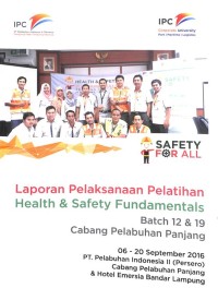 Laporan Pelaksanaan Pelatihan Health & Safety Fundamentals Batch 12 & 19 Cabang Pelabuhan Panjang 06-20 September 2016