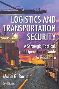 Logistics and Transportation Security: A Strategic, Tactical, and Operational Guide to Resilience