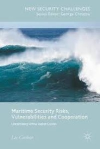 Maritime security risks, vulnerabilities and cooperation : uncertanily in the indian ocean