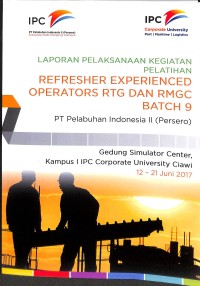 laporan pelaksanaan kegiatan pelatihan refresher experienced operators RTG dan RMGC batch 9 PT pelabuhan indonesia II (persero)
