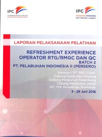 Laporan Pelaksanaan Pelatihan Refreshment Experience Operator RTG/RMGC dan QC Batch 2 PT. Pelabuhan Indonesia II (Persero) 3-28 Juni 2016