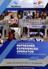 Laporan Kegiatan Refresher Experienced Operator PT Pelabuhan Indonesia III (Persero)