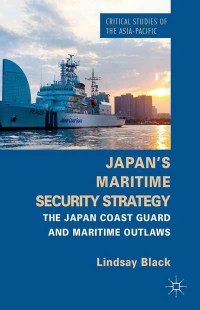 Japan’s maritime security strategy: The japan coast guard and maritime
outlaws