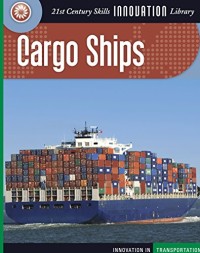 Twenty one century skills innovation library : cargo ship