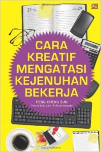 Cara Kreatif Mengatasi Kejenuhan Bekerja