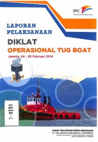 Laporan pelaksanaan diklat operasional tug boat: Jakarta, 24 - 28 Februari 2014