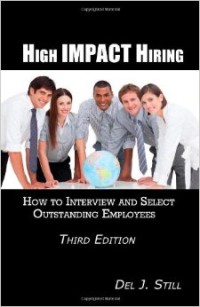 High Impact Hiring : How to Interview and Select Outstanding Employees