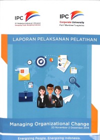 Laporan pelaksanaan pelatihan managing organizational change : 30 November - 2 Desember 2016