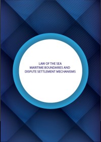 Law Of The Sea Maritime Boundaries And Dispute Settlement Mechanisms