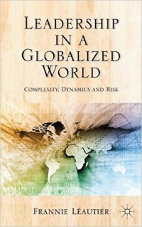 Leadership In A Globalized World: Complexity, Dynamics, And Risks