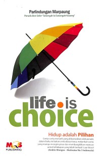 Life is choice = hidup adalah pilihan