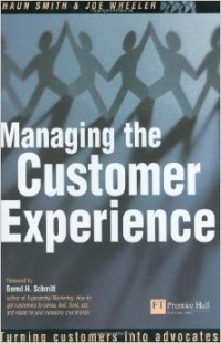 Managing The Customer Experience: Turning Customers Into Advocates