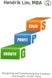 GPS - Growth, Profit, and Solid : Navigating and Transforming Your Company Unto Growth - Profit - Solid