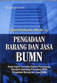 Pengadaan Barang dan Jasa BUMN : Suatu Kajian Terhadap Urgensi Penyusunan Standard Operational Procedure (SOP) Pengadaan Barang dan Jasa BUMN