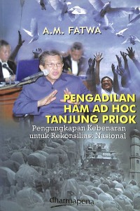 Pengadilan HAM AD HOC Tanjung Priok : pengungkapan kebenaran untuk rekonsiliasi nasional