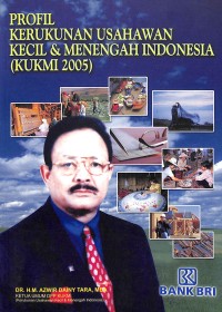 Profil kerukunan usahawan kecil & menengah Indonesia (KUKMI 2005)