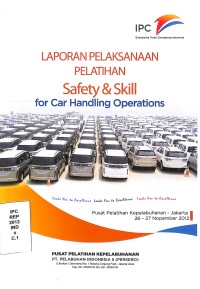Laporan pelaksanaan pelatihan safety & skill for car handling operation : Pusat Pelatihan Kepelabuhan - Jakarta 26 - 27 November 2012