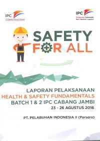 Laporan pelaksanaan health & safety fundamentals batch 1 & 2 IPC cabang Jambi : 23 - 26 Agustus 2016