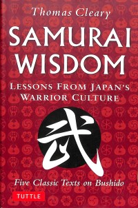 Samurai wisdom : lessons from japan's warrior culture