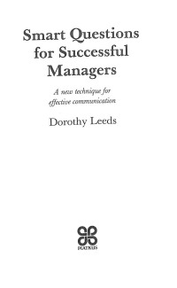 Smart question for successful managers : a new technique for effective communication