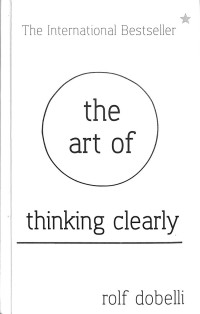 The art of thinking clearly