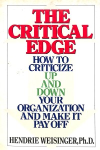 The critical edge : how to criticize up down your organization and make it pay off